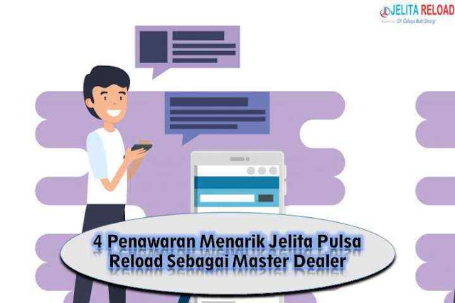 4 Penawaran Menarik Jelita Pulsa Reload Sebagai Master Dealer