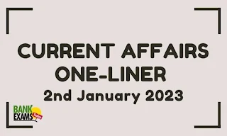 Current Affairs One-Liner: 2nd January 2023