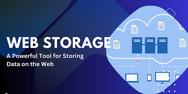 Web Storage Object: A Powerful Tool for Storing Data on the Web