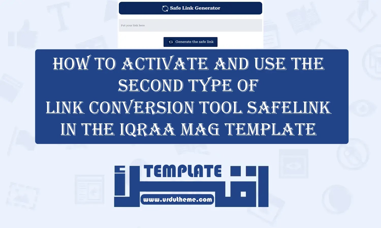 How to Activate and use the second type of link conversion tool Safelink in the Iqraa Mag Template