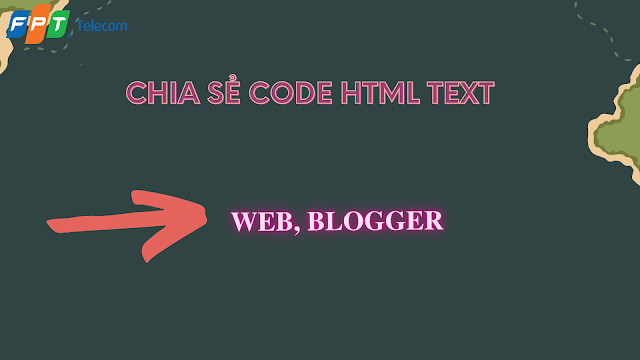 CHIA SẺ CODE HTML TEXT CHẠY TRÊN WEB, BLOGGER