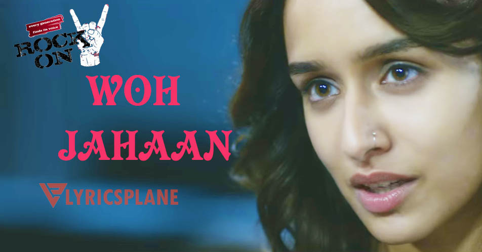 Woh Jahaan Lyrics - ROCK ON 2