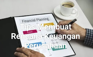 Tips Membuat Rencana Keuangan Perusahaan