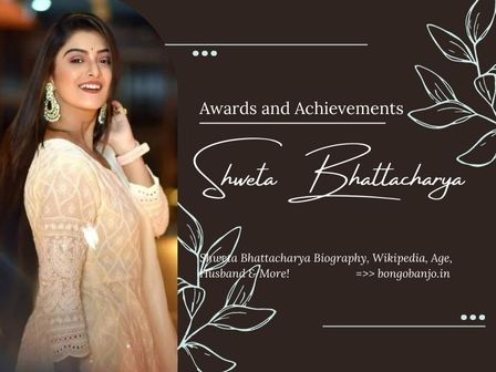 Shweta Bhattacharya Awards and Achievements