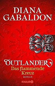 Outlander - Das flammende Kreuz: Roman (Die Outlander-Saga, Band 5)