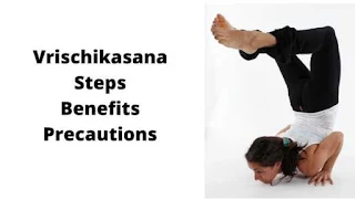 Vrischikasana benefits and vrischikasana steps and contraindications.