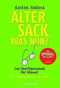 Alter Sack, was nun?: Das Überlebensbuch für Männer - Mit Illustrationen von Til Mette