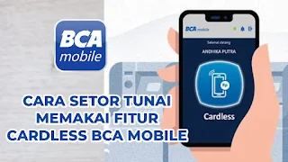 Kartu ATM Expired? Pakai Fitur Cardless pada Aplikasi BCA Mobile, Begini Caranya!