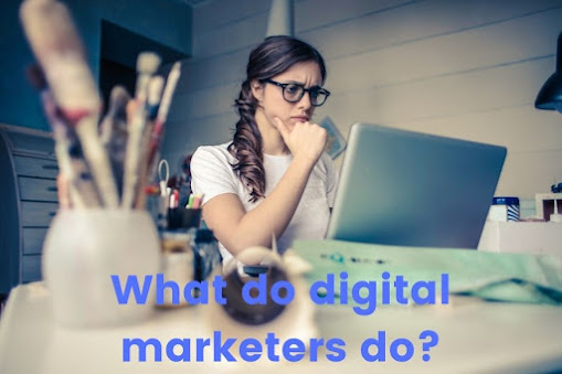 what do digital marketers do?