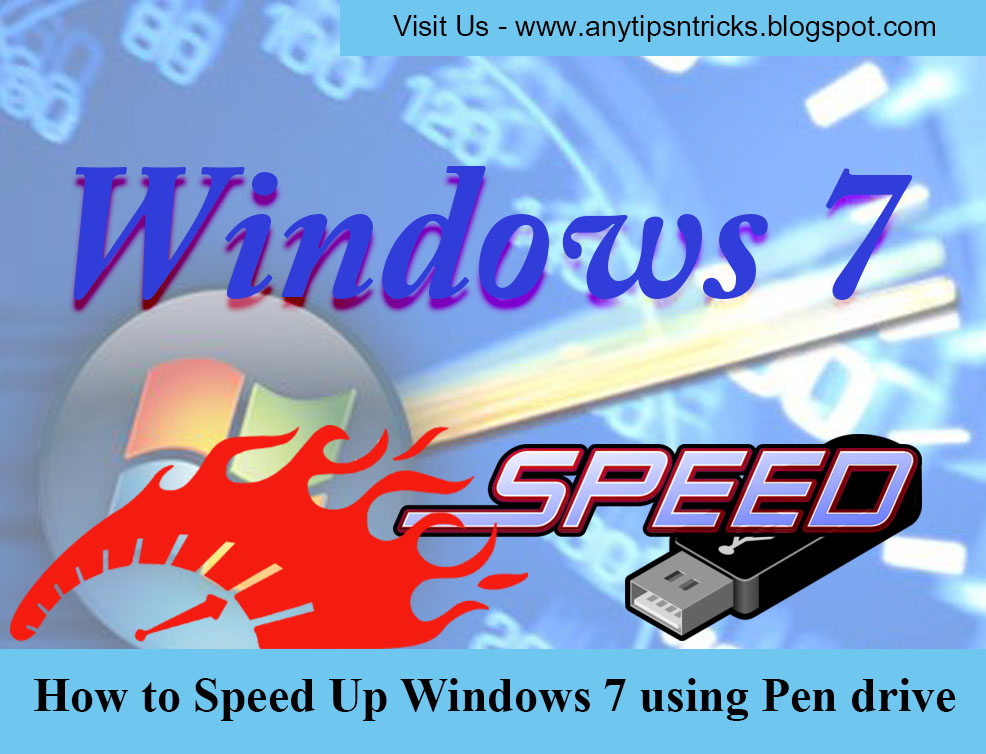 How to Speed Up Windows 7 using Pen drive