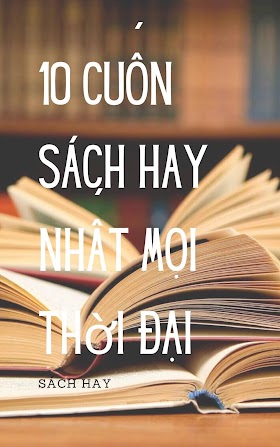  10 cuốn sách hay nhất mọi thời đại mà bạn không nên bỏ qua