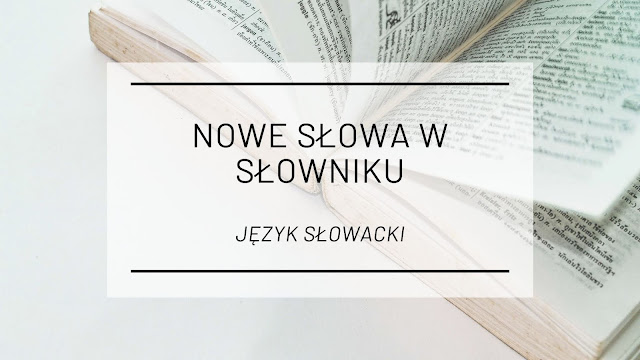 Język słowacki jest bogatszy o kilka nowych słów [język słowacki]