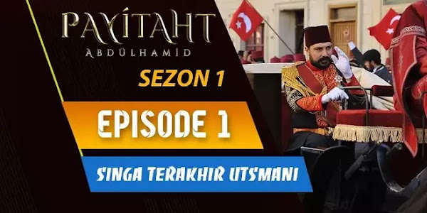 Payitaht Abdülhamid Season 1 Sub Indo Episode 1