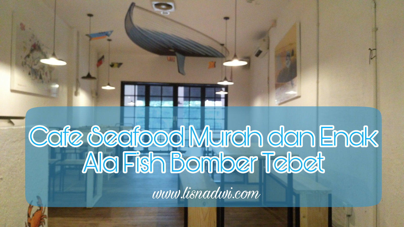 Cafe Seafood Murah dan Enak Ala Fish Bomber Tebet - Lisna 