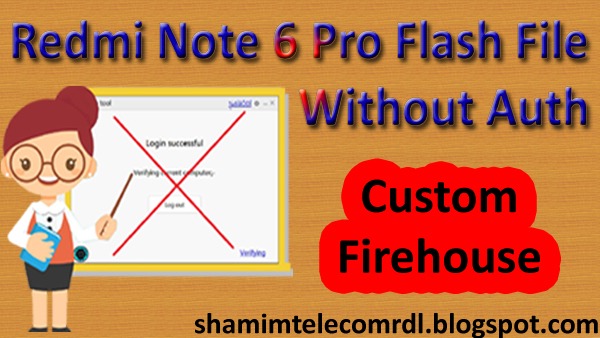 Xiaomi Redmi Note 6 Pro without Auth Flash File (Stock Rom)