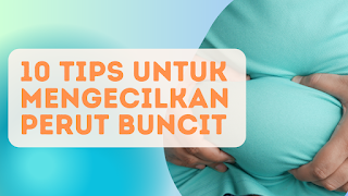 10 TIPS UNTUK MENGECILKAN PERUT BUNCIT DENGAN BAHAN YANG MUDAH DI DAPAT