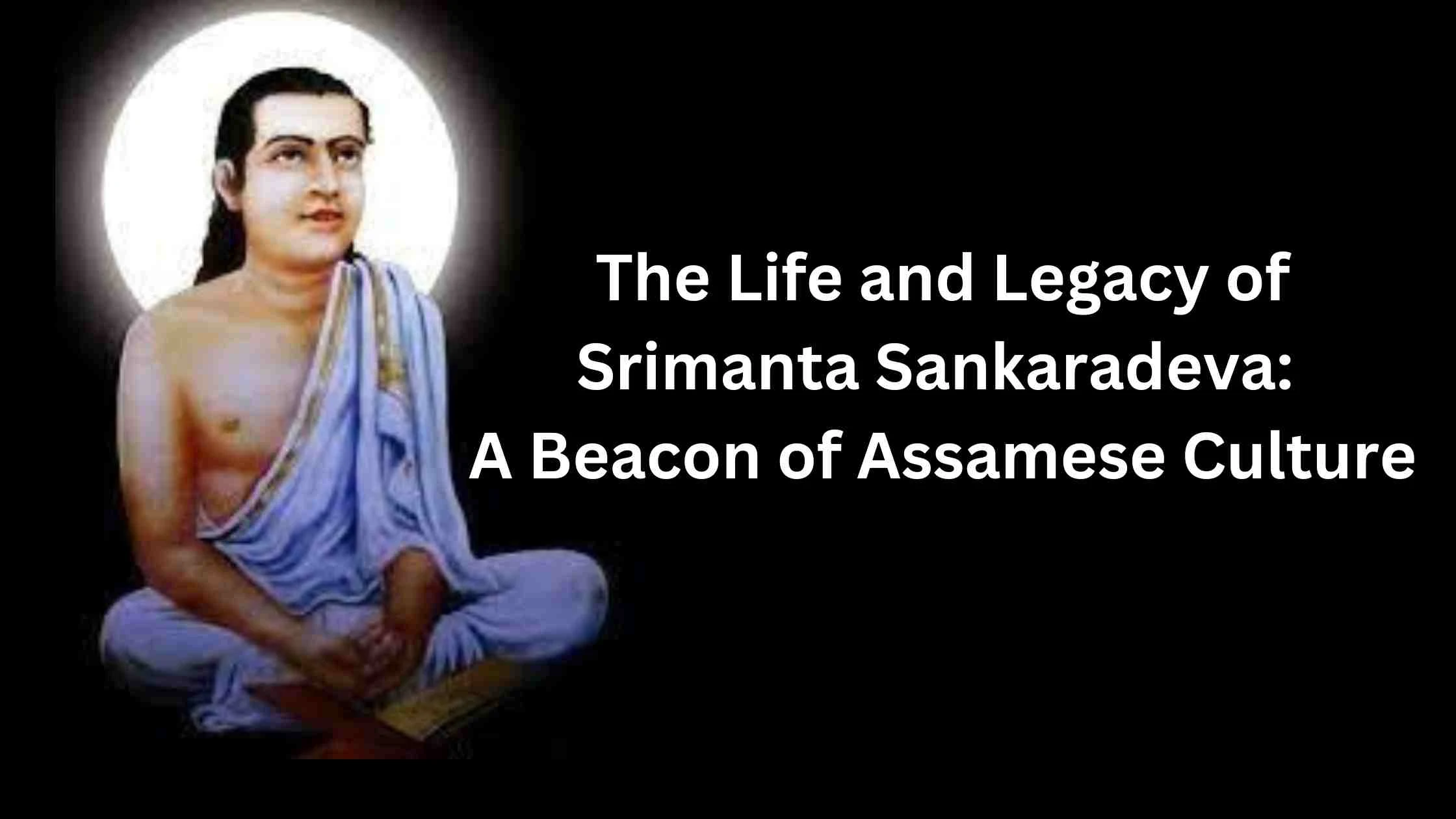 The Life and Legacy of Srimanta Sankaradeva