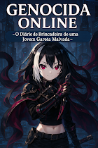 Genocida Online ~Diário de Brincadeira de uma Jovem Garota Malvada~ Genocida Online ~Diário de Brincadeira de uma Jovem Garota Malvada~