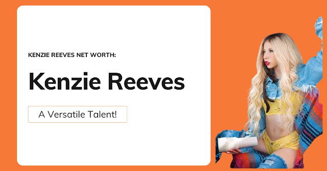 Kenzie Reeves Net Worth