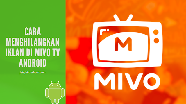 Cara Menghilangkan Iklan di Mivo TV Android