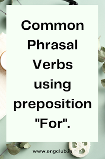 Common Phrasal Verbs using preposition "For", Learn english speaking, learn english grammar, Learn english vocabulary, learn english grammar verb tenses spoken english, spoken english learning, spoken english learnig tips, english speaking, english speaking learning, english speaking improve, english speaking practice, speak english, speak english fulently, speak english fluently tips, speak english fluently learning  tips english, tips english grammar, tips english learning improve english, improve english speaking, improve english speaking tips, improve english speaking grammar, improve english speaking learning, improve english grammar, improve english grammar esl esl, esl english, esl english grammar
