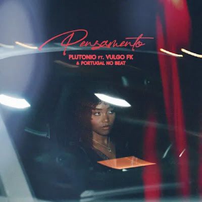 Plutonio – Pensamento (feat. Vulgo FK & Portugal No Beat)