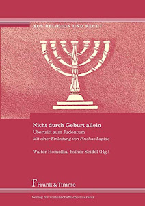 Nicht durch Geburt allein: Übertritt zum Judentum. Mit einer Einleitung von Pinchas Lapide (Aus Religion und Recht)