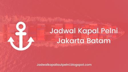 jadwal kapal pelni dari jakarta ke batam