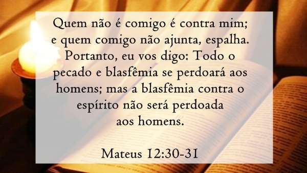 Bíblia Sagrada Online - Mateus 12:30-31