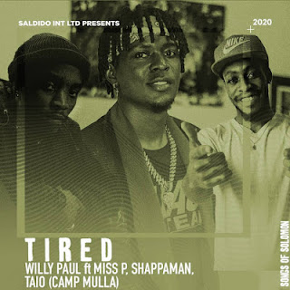 New Audio|Willy Paul Ft Miss P,Shappaman & Taio (Camp Mulla)-TIRED|Download Official Mp3 Audio 