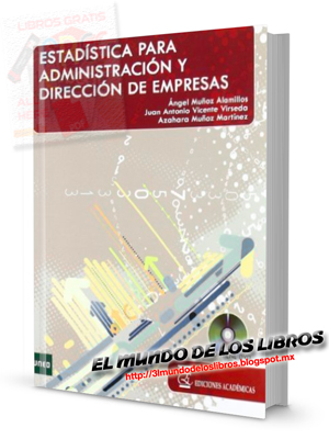 Estadística para Administración y Dirección de Empresas | Angel, Juan y Alzahara | UNED | Ediciones Académicas | 466 páginas | pdf 