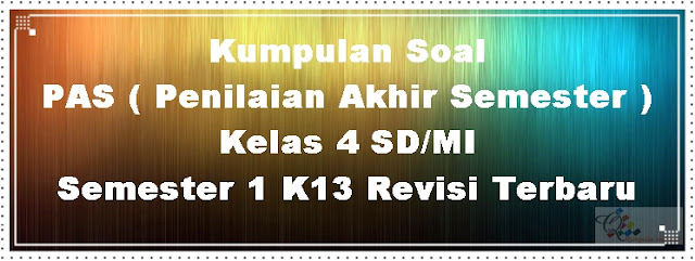 Kumpulan Soal PAS Kelas 4 K13