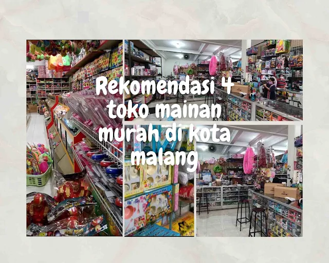 Rekomendasi 4 toko mainan murah di kota malang