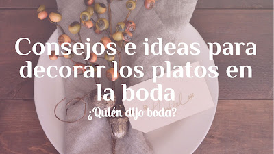 Consejos e ideas para decorar los platos en la boda