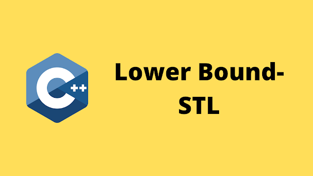 HackerRank Lower Bound-STL solution in c++ programming