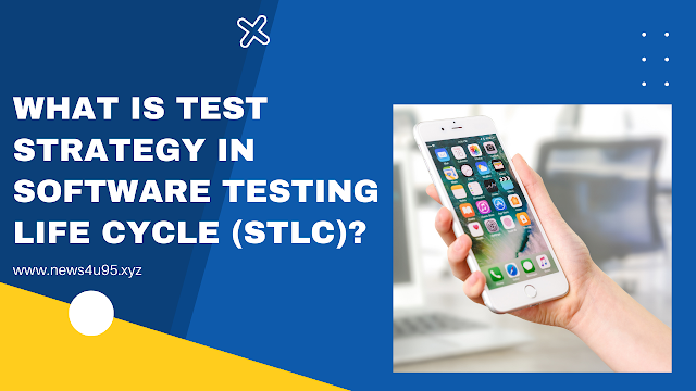 What Is Test Strategy In Software Testing Life Cycle (STLC)?