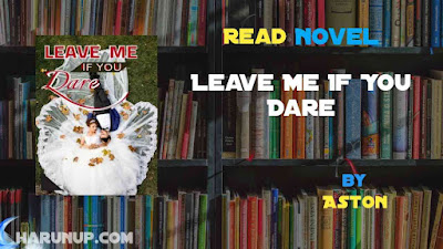 Read Leave Me If You Dare Novel Full Episode