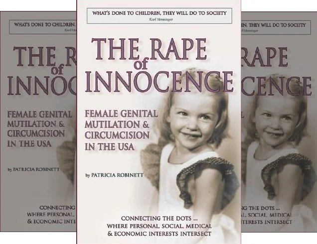 Book: FGM in the United States by Patricia Robinett - Psychological Trauma from Clitoridectomy - What is done to children, they will do to society..