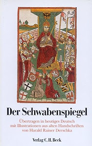 Der Schwabenspiegel. Übertragen in heutiges Deutsch mit Illustrationen aus alten Handschriften.