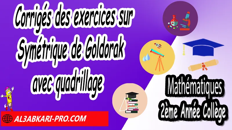 Corrigés des exercices sur Symétrique de Goldorak avec quadrillage - Mathématiques 2ére Année Collège Symétrie axiale, Mathématiques de 2ème Année Collège 2AC, Maths 2APIC option française, Cours sur Symétrie axiale, Résumé sur Symétrie axiale, Exercices corrigés sur Symétrie axiale, Activités sur Symétrie axiale, Travaux dirigés td sur Symétrie axiale, La symétrie axiale 2ème année collège pdf, la symétrie axiale 2ème année collège exercices corrigés, symétrie axiale exercices corrigés pdf, exercice symétrie axiale avec corrigé, maths 2ème année collège en francais, exercices de maths 2ème année collège en francais pdf, Mathématiques collège maroc, الثانية اعدادي خيار فرنسي, جميع دروس مادة الرياضيات للسنة الثانية إعدادي خيار فرنسية, الثانية اعدادي مسار دولي.