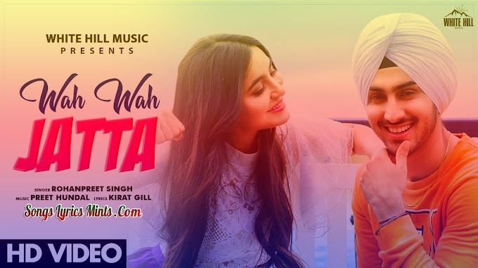 Wah Wah Jatta Lyrics In Hindi & English – Rohanpreet Singh | Nikkesha Rangwala | Latest Punjabi Song Lyrics 2020