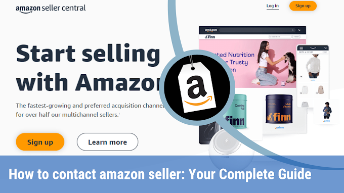 How to contact amazon seller: Your Complete Guide