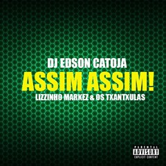 DJ Edson Catoja - Assim Assim (feat. Lizzinho Markez & Os Txantxulas) (2016)