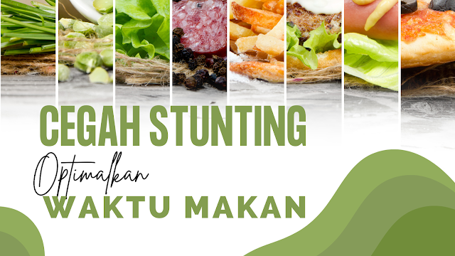 Stunting, waktu makan, gizi anak, pola makan, blogger health, kesehatan keluarga, optimalkan waktu makan untuk cegah stunting