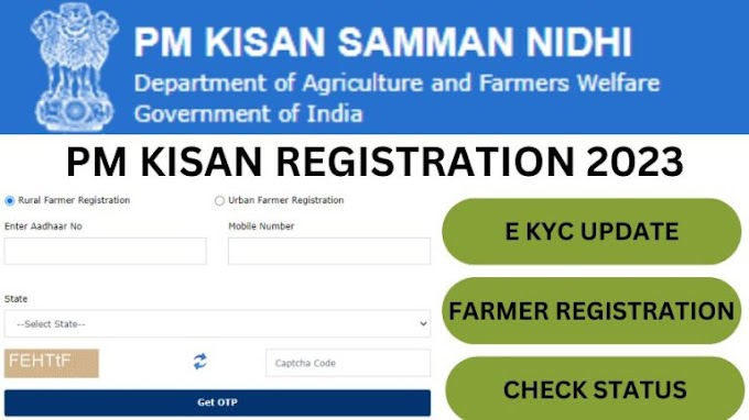 PM Kisan Registration 2023, New Farmer e-KYC Update @ pmkisan.gov.in