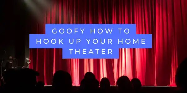 Release of goofy how to hook up your home theater