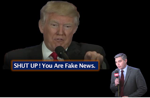 Trump - Media - CNN - Jim Acosta - SHUT Up - You Are Fake News