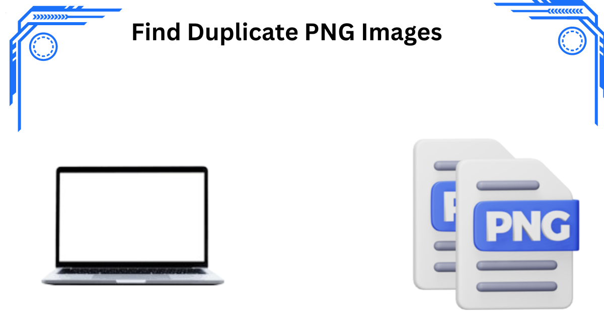 How to Find Duplicate PNG Images? A Step-by-Step Guide