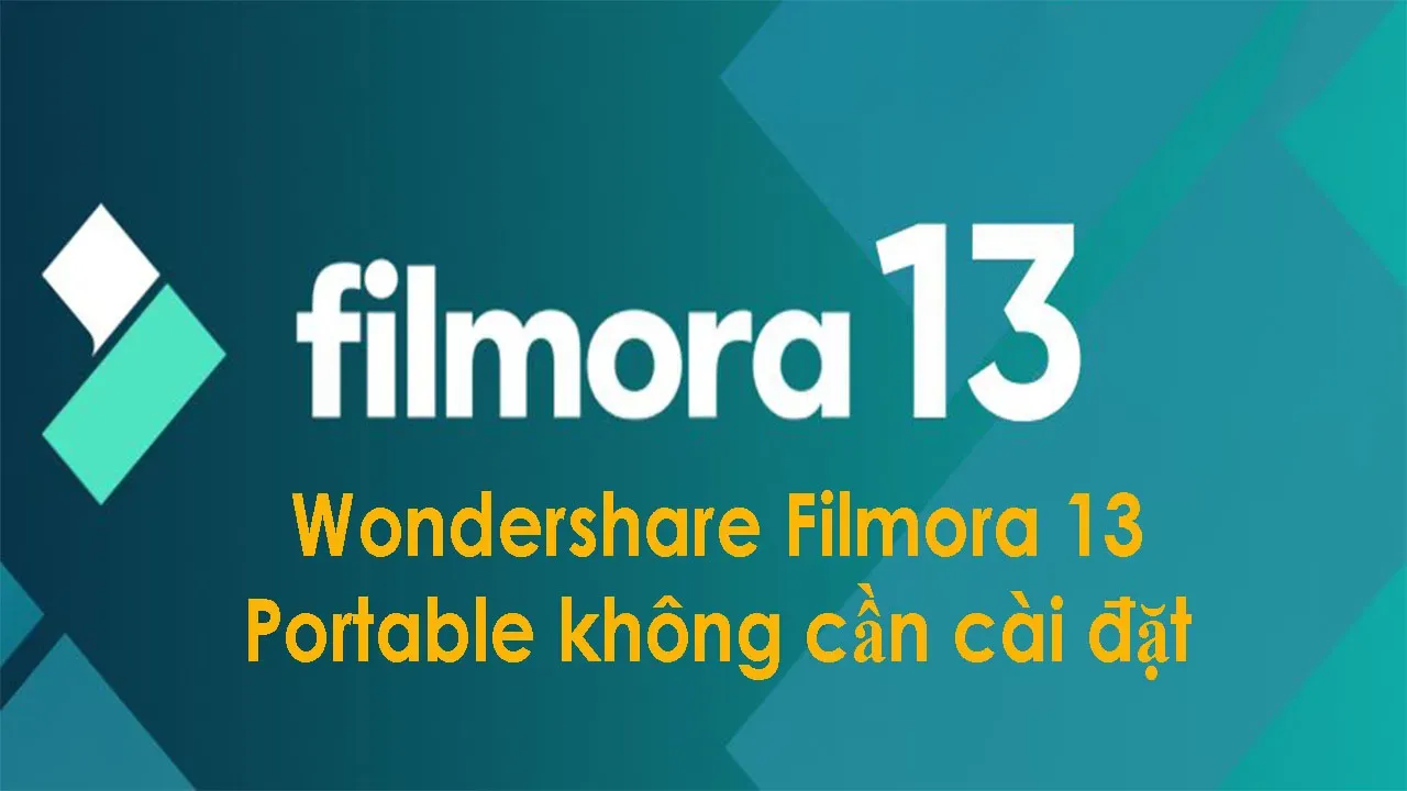 Download Wondershare Filmora 13 Portable | Không cần cài đặt 