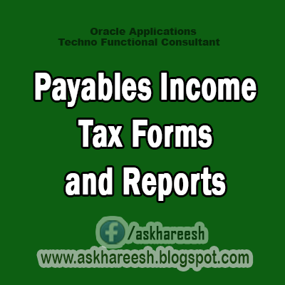 Payables Income Tax Forms and Reports,AskHareesh blog for OracleApps